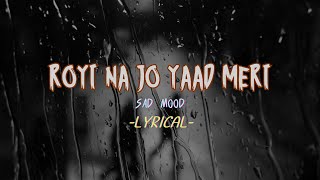 😢Royi😢Na Jo Yaad Meri Aayi Ve  Lyrical Video  SadBroken Song  💔💔 [upl. by Norb]