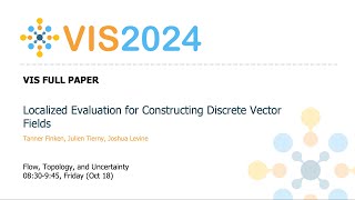 Localized Evaluation for Constructing Discrete Vector Fields  Fast Forward  VIS 2024 [upl. by Gerrie]