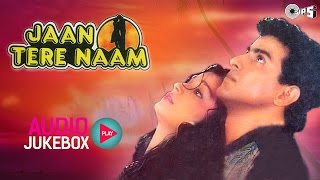 Jaan Tere Naam Jukebox  Full Album Songs  Ronit Roy Farheen Nadeem Shravan [upl. by Rexer]