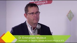 JFR 2017  DR EMMANUEL MUSEUX  Radiologue  St Nazaire  Groupe de travail IRM de la SFR [upl. by Diaz981]