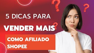 5 dicas como aumentar suas comissões sendo afiliado shopeeafiliado shopeevender muito shopee [upl. by Eshman]