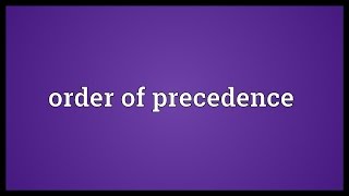 Order of precedence Meaning [upl. by Celestine248]