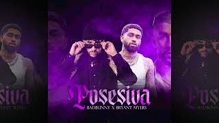 Posesiva  Bad Bunny x Bryant Myers  DimeloFvcu x Socraam x ProodbyNG [upl. by Eneres]