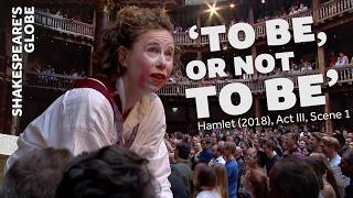 To be or not to be that is the question  Hamlets Soliloquy  Hamlet 2018  Shakespeares Globe [upl. by Menendez]