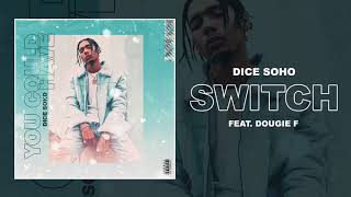 Dice Soho  Switch feat Dougie F Official Audio [upl. by Everrs]