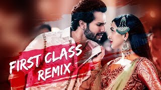 First Class Remix  Dexter Beats  Varun Dhawan  Alia Bhatt Kiara  Arijit Singh  Remix Songs [upl. by Tebor]