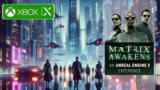 The Matrix Awakens  XBOX SERIES X [upl. by Aerdnak]