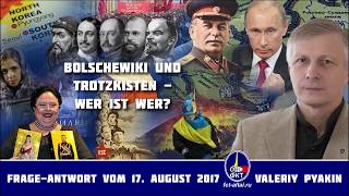 Bolschewiken und Trotzkisten – wer ist wer Valeriy Pyakin 17082017 [upl. by Gilpin691]