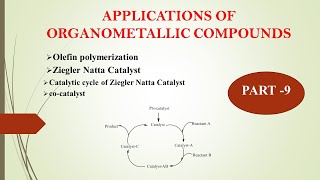 Ziegler Natta CatalystOrganometallic Compounds  Applications  PART 9 [upl. by Vergne]