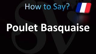 How to Pronounce Poulet Basquaise French [upl. by Eniak]