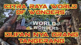 WORLD OF WONDERS CITRA RAYA CIKUPA  DUFAN NYA ORANG TANGERANG [upl. by Micco752]