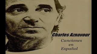 Charles Aznavour  Canciones en Español [upl. by Olodort127]