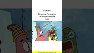 Diese eine Person die immer alles berühren muss  Spongebob Memes [upl. by Law]