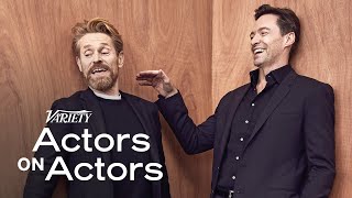 Hugh Jackman amp Willem Dafoe  Actors on Actors  Full Conversation [upl. by Kassandra]