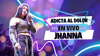 Jhanna  Adicta al Dolor En Vivo [upl. by Kellyn]