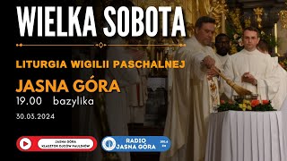 Wigilia Paschalna  Wielka Sobota  Zmartwychwstanie Pańskie  Jasna Góra Bazylika 30032024 [upl. by Belvia422]