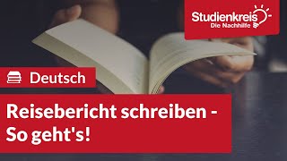 Reisebericht schreiben  So gehts  Deutsch verstehen mit dem Studienkreis [upl. by Breeze954]