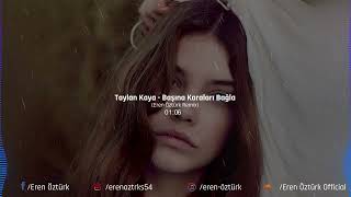 Taylan Kaya  Başına Karaları Bağla Eren Öztürk Remix [upl. by Aiuqcaj825]