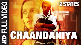 Chaandaniya FULL Video Song  2 States  Arjun Kapoor  Alia Bhatt [upl. by Arriaet]