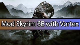 How to mod Skyrim SE with Vortex [upl. by Ititrefen288]