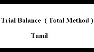 Trial Balance  Total Method  Tamil  Sai Ganesh  Trial Balance total method in tamil [upl. by Lyrred]