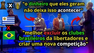 Uruguaios sugerem excluir times Brasileiros da libertadores e criar uma nova competição [upl. by Campman696]