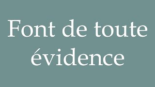 How to Pronounce Font de toute évidence Obviously do Correctly in French [upl. by Mccreery]