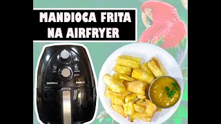 COMO FRITAR MANDIOCA NA AIRFRYER Mandioca Sequinha e Crocante [upl. by Seel]