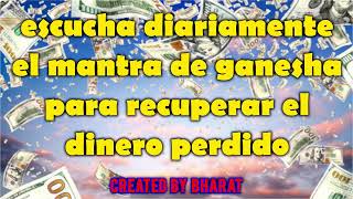 escucha diariamente el mantra de ganesha para recuperar el dinero perdido [upl. by Ynaittirb]