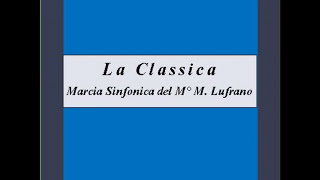 quotLa Classicaquot  Marcia Sinfonica  M Lufrano [upl. by Elene737]