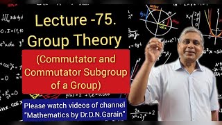 Group Theory Lec75Commutator and Commutator Subgroup by DrDNGarain [upl. by Ellerred]