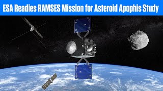 ESA Readies RAMSES Mission for Asteroid Apophis Study [upl. by Zoes564]