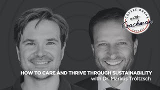 33 How To Care And Thrive Through Sustainability Dr Markus Tröltzsch [upl. by Paynter]