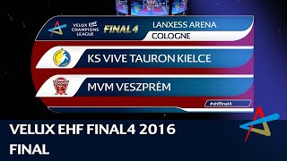 KS Vive Tauron Kielce vs MVM Veszprém  Final  VELUX EHF FINAL4 2016 [upl. by Halilad]