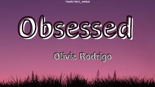 Olivia Rodrigo  Obsessed lyrics [upl. by Eenert]