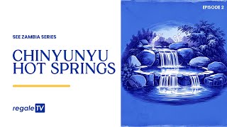 See Zambia Series Episode 2  Chinyunyu Hot Springs [upl. by Yousuf970]