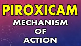 Mechanism of action of piroxicam  How does piroxicam work  How piroxicam reduces pain [upl. by Aryn]