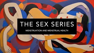 Sex Series Menstruation and Menstrual Health [upl. by Lledualc]