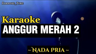 ANGGUR MERAH 2  Karaoke Version Nada Priakaraoketime [upl. by Adnovay]