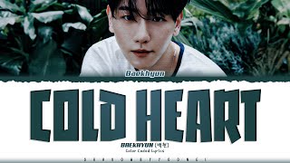 BAEKHYUN Cold Heart Lyrics 백현 Cold Heart 가사 Color Coded HanRomEng  ShadowByYoongi [upl. by Zales]