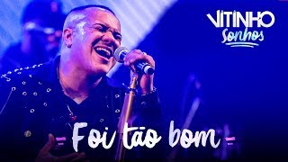 VITINHO  Foi Tão Bom Ao Vivo [upl. by Axia]