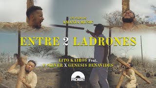 Entre 2 Ladrones  Lito Kairos X fsilvermusic X Genesis Benavides Video Oficial [upl. by Kimbra]