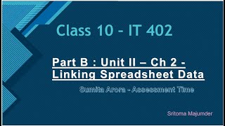 Part B  Unit II  Ch 2  Linking Spreadsheet Data  Sumita Arora  Assessment  Class 10 IT 402 [upl. by Allekram]