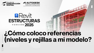 Revit Estructura 2025 🚧 007 ¿Cómo coloco referencias niveles y rejillas a mi modelo [upl. by Meaghan]