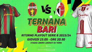 TERNANA  BARI  PLAYOUT SERIE B 202324  DIRETTA LIVE CRONACA STATISTICHE amp CAMPO 3D [upl. by Savory]