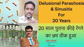 Delusional Parasitosis for 20 years and Sinusitis getting Cured [upl. by Sukcirdor]