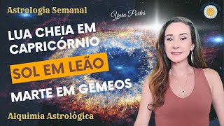 Previsões Astrológicas da Semana 19 a 2507  Sol em Leão Lua Cheia em Capricórnio Marte em Gêmeos [upl. by Thorncombe]