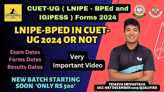 CUET UG 2024 Forms OUT  LNIPE BPEd and IGIPESS BSc in HampPE Forms  Exam Forms Result Dates [upl. by Norehc]