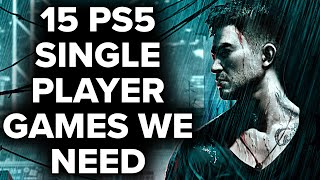 15 PS5 Single Player Games We NEED IN OUR LIVES [upl. by Anelrahs]