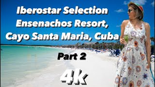 4K Iberostar Selection Ensenachos Resort Cayo Santa Maria Cuba🇨🇺 [upl. by Nnalatsyrc]